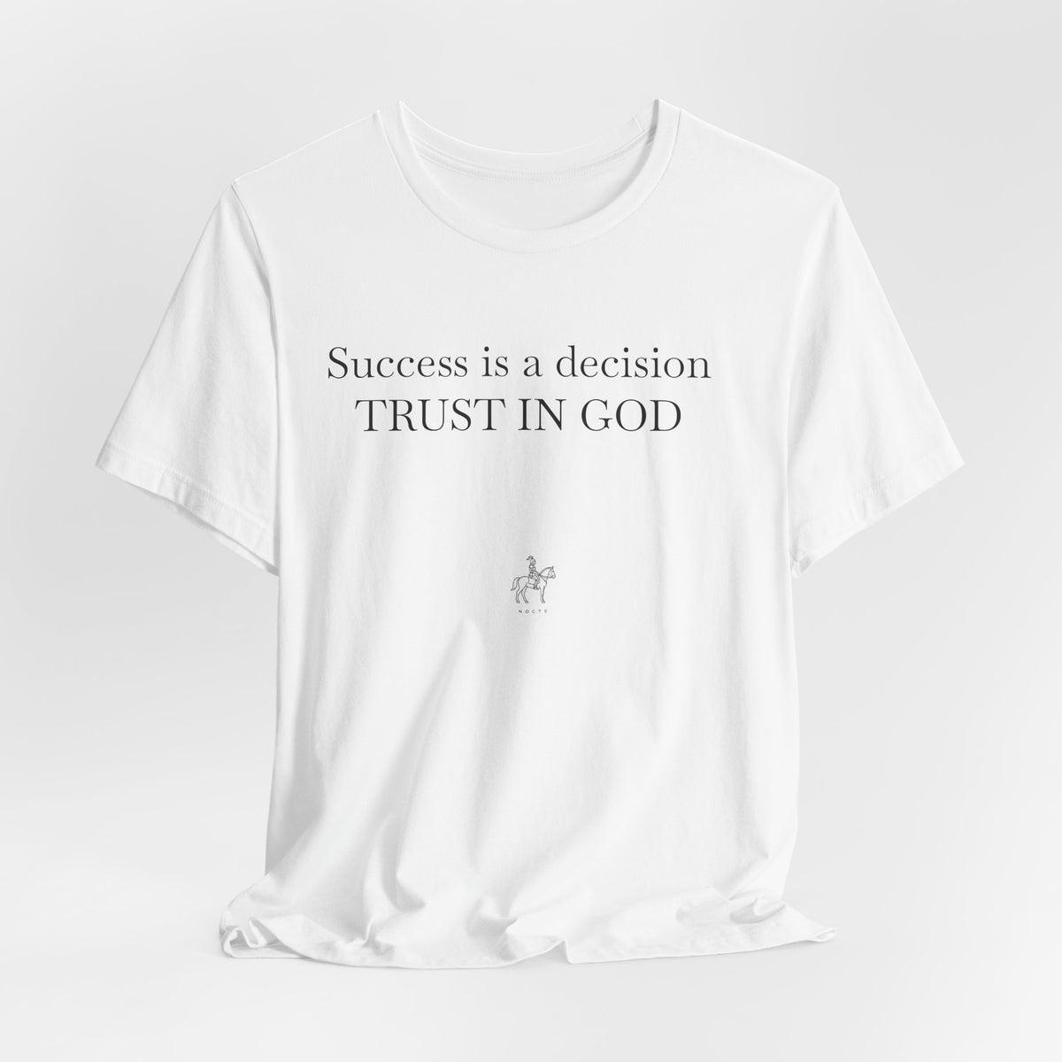 Trust in God Tee — "Success is a decision" Inspirational Christian T-Shirt